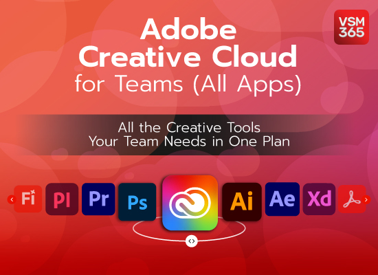Adobe Creative Cloud for Teams (All Apps) All the Creative Tools Your Team Needs in One Plan